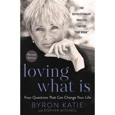 Loving What Is, Revised Edition - By Byron Katie & Stephen Mitchell ...