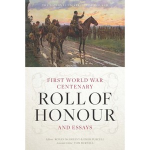The National University of Ireland First World War Centenary Roll of Honour and Essays - by  Ronan McGreevy & Emer Purcell (Paperback) - 1 of 1