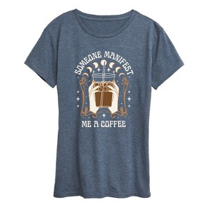 Women's - Instant Message - Someone Manifest Me a Coffee Short Sleeve Graphic T-Shirt - 1 of 4