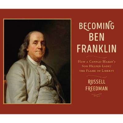 Becoming Ben Franklin - by  Russell Freedman (Paperback)