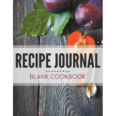 Recipe Journal - Blank Cookbook - by  Speedy Publishing LLC (Paperback)