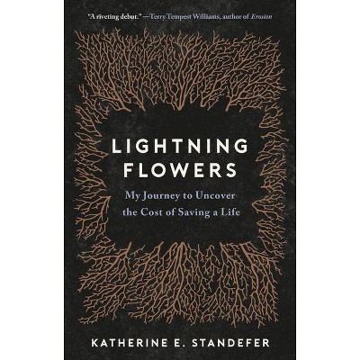 Lightning Flowers - by  Katherine E Standefer (Hardcover)