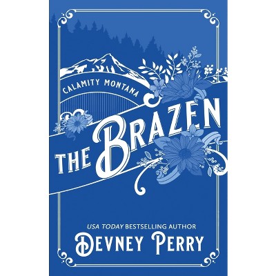 The Brazen - (Calamity Montana) by  Devney Perry (Paperback)