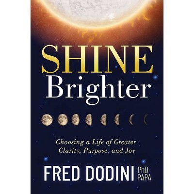 Shine Brighter - by  Fred Dodini (Paperback)