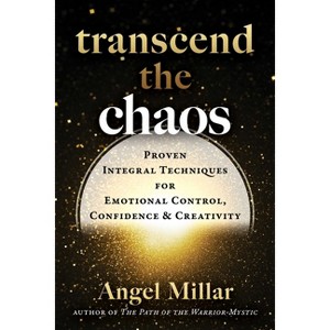 Transcend the Chaos - by  Angel Millar (Paperback) - 1 of 1