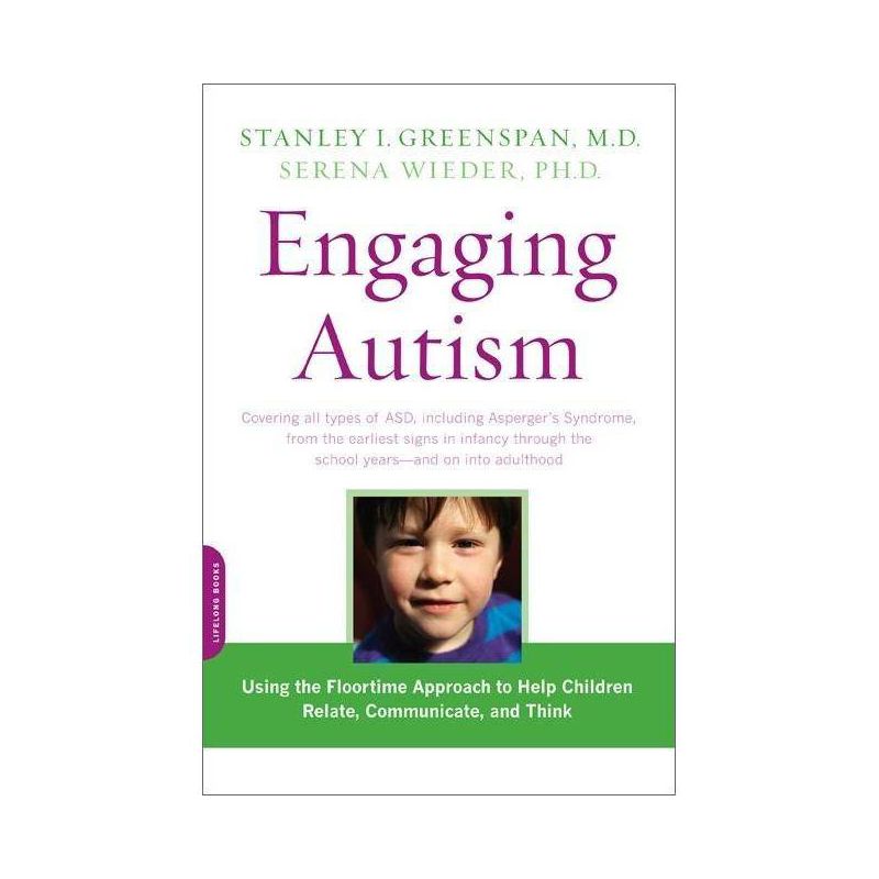 Engaging Autism - (Merloyd Lawrence Book) by  Stanley I Greenspan & Serena Wieder (Paperback), 1 of 2