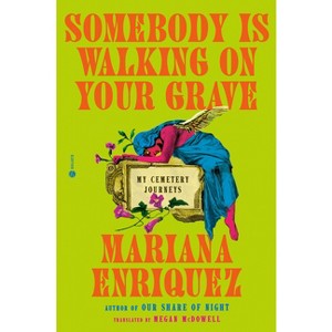 Somebody Is Walking on Your Grave - by  Mariana Enriquez (Hardcover) - 1 of 1