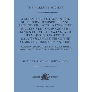 A Scientific Voyage in the Southern Hemisphere and Around the World - (Hakluyt Society Third) by  Joseph-Paul Gaimard (Hardcover) - 1 of 1