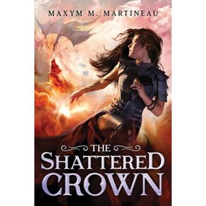 The Shattered Crown - (Beast Charmer) by  Maxym M Martineau (Paperback) - 1 of 1