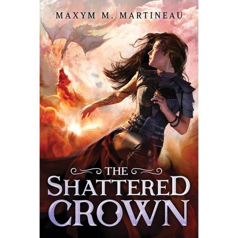 The Shattered Crown Beast Charmer By Maxym M Martineau Paperback Target