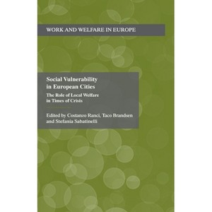 Social Vulnerability in European Cities - (Work and Welfare in Europe) by  C Ranci & T Brandsen & S Sabatinelli (Paperback) - 1 of 1