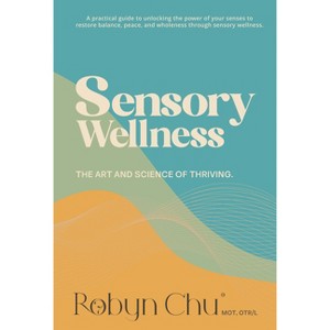 Sensory Wellness - by  Robyn Chu (Paperback) - 1 of 1
