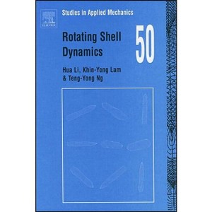 Rotating Shell Dynamics - (Studies in Applied Mechanics) by  Hua Li & Khin-Yong Lam & Teng -Yong Ng (Hardcover) - 1 of 1