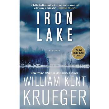 Iron Lake (20th Anniversary Edition) - (Cork O'Connor Mystery) by  William Kent Krueger (Paperback)