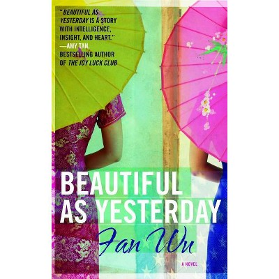 Beautiful as Yesterday - by  Fan Wu (Paperback)