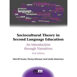 Sociocultural Theory in Second Language Education - (MM Textbooks) 2nd Edition by  Merrill Swain & Penny Kinnear & Linda Steinman (Paperback) - 1 of 1