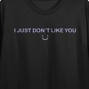 I Just Don't Like You Women's Black Cropped Tee - 2 of 3