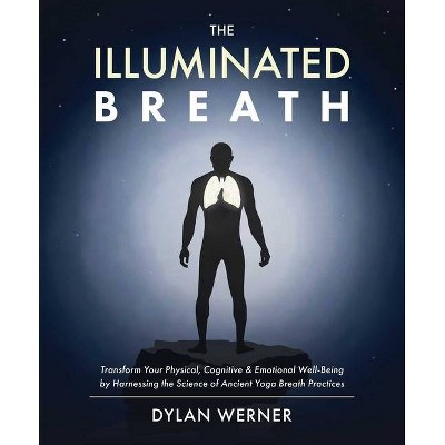 The Illuminated Breath - by  Dylan Werner (Hardcover)