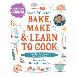 Bake, Make, and Learn to Cook - (Bake, Make and Learn to Cook) by  David Atherton (Hardcover) - 1 of 1
