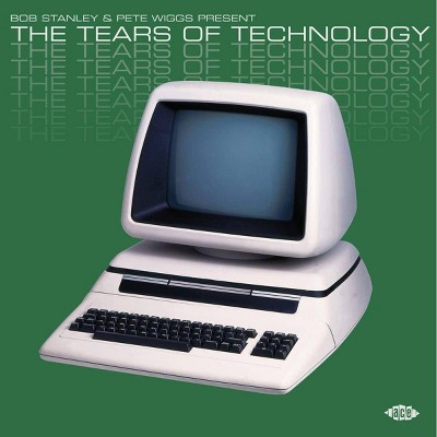 Various - Bob Stanley & Pete Wigges Present: The Tears of Technology (CD)