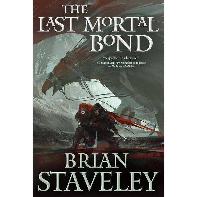 The Last Mortal Bond - (Chronicle of the Unhewn Throne) by  Brian Staveley (Paperback)