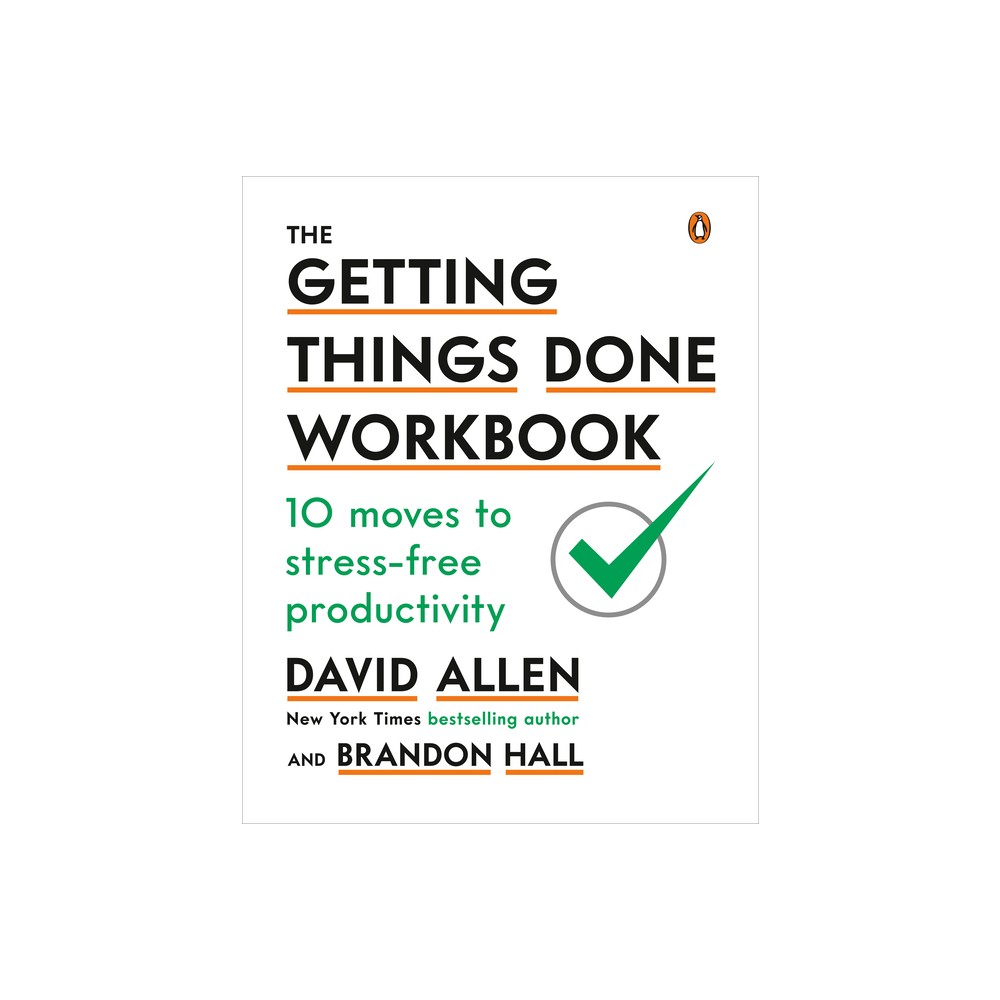 The Getting Things Done Workbook - by David Allen & Brandon Hall (Paperback)