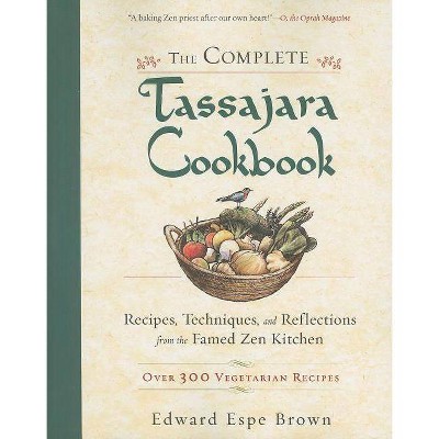 The Complete Tassajara Cookbook - by  Edward Espe Brown (Paperback)