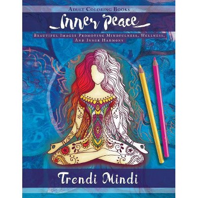 Inner Peace: Adult Coloring Books - by  Trendi Mindi (Paperback)