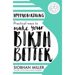 Hypnobirthing - by  Siobhan Miller (Paperback) - 1 of 1