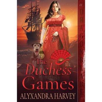 The Duchess Games - (The Dainty Devils) by  Alyxandra Harvey (Paperback)