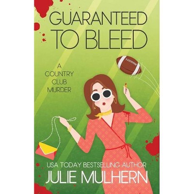 Guaranteed to Bleed - by  Julie Mulhern (Paperback)