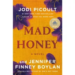 Mad Honey - by  Jodi Picoult & Jennifer Finney Boylan (Hardcover)