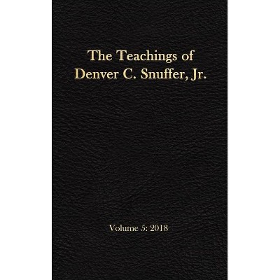 The Teachings of Denver C. Snuffer, Jr. Volume 5 - (Teachings of Denver C. Snuffer Jr.) by  Denver C Snuffer (Hardcover)