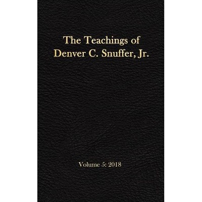 The Teachings of Denver C. Snuffer, Jr. Volume 5 - (Teachings of Denver C. Snuffer Jr.) by  Denver C Snuffer (Hardcover)