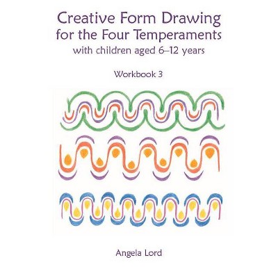 Creative Form Drawing for the Four Temperaments with Children Aged 6-12 - (Education) by  Angela Lord (Paperback)