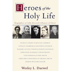 Heroes of the Holy Life - by  Wesley L Duewel (Paperback) - 1 of 1