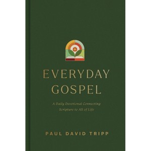 Everyday Gospel - by  Paul David Tripp (Hardcover) - 1 of 1