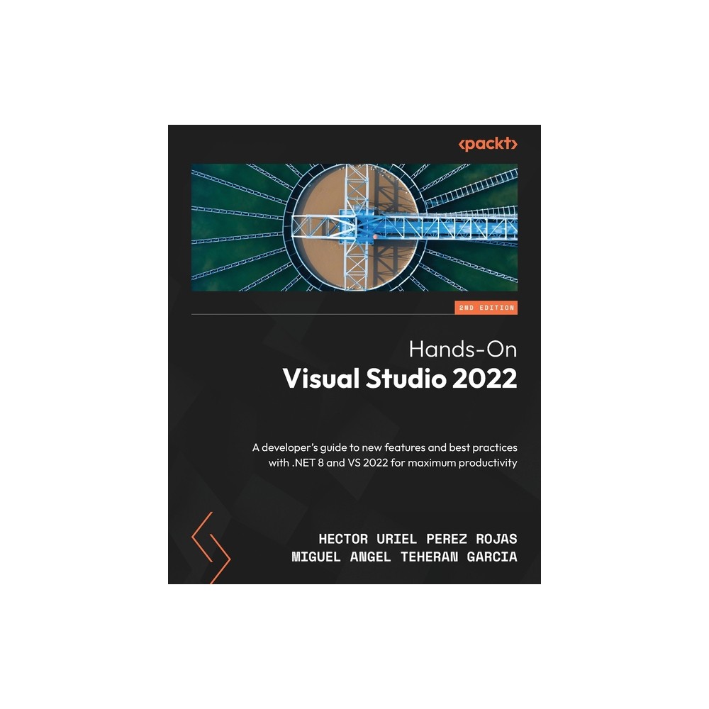 Hands-On Visual Studio 2022 - Second Edition - 2nd Edition by Hector Uriel Perez Rojas & Miguel Angel Teheran Garcia (Paperback)