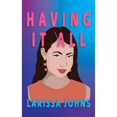 Having It All - by  Larissa Johns (Paperback)