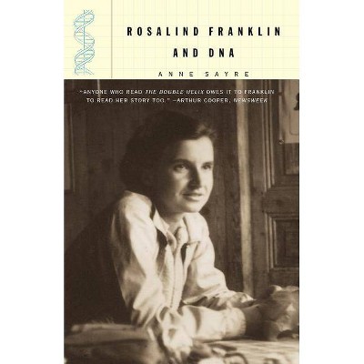 Rosalind Franklin and DNA - by  Anne Sayre (Paperback)