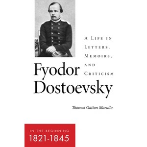 Fyodor Dostoevsky--In the Beginning (1821-1845) - (Niu Slavic, East European, and Eurasian Studies) by  Thomas Gaiton Marullo (Hardcover) - 1 of 1