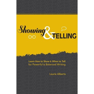 Showing & Telling - by  Laurie Alberts (Paperback)