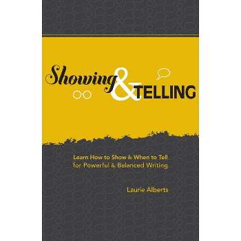 Showing & Telling - by  Laurie Alberts (Paperback)