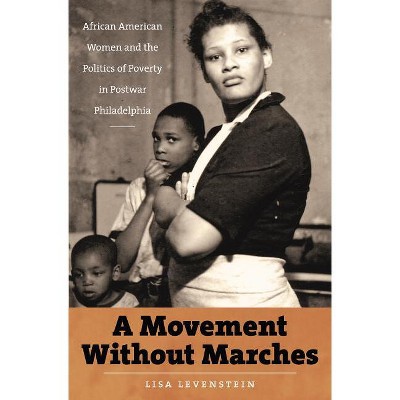 A Movement Without Marches - (The John Hope Franklin African American History and Culture) by  Lisa Levenstein (Paperback)
