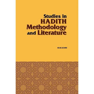 Studies in Hadith Methodology and Literature - by  Murhammad Mursrtafba A0rzamei & Mustafa Azami & Muhammad Mustafa Azami (Paperback)