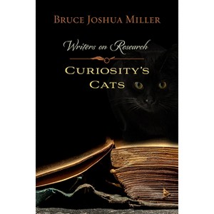 Curiosity's Cats - by  Bruce Joshua Miller (Paperback) - 1 of 1