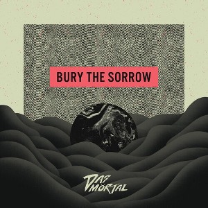 Das Mortal - Bury the Sorrow - 1 of 1