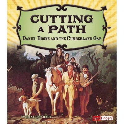 Cutting a Path - (Adventures on the American Frontier) by  Elizabeth Raum (Hardcover)