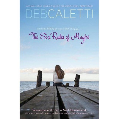 Six Rules of Maybe (Reprint) - by  Deb Caletti (Paperback)