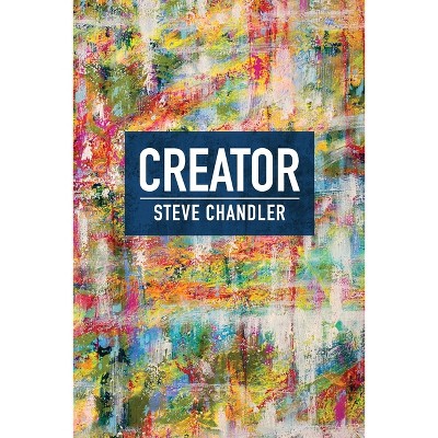 Creator - by  Steve Chandler (Paperback)
